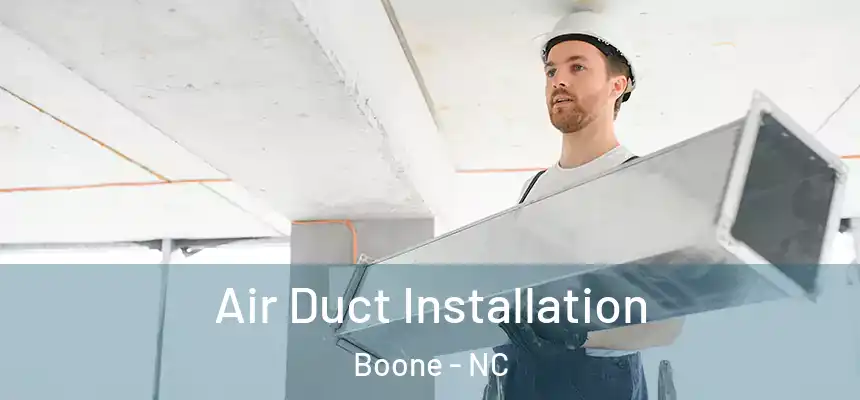  Air Duct Installation Boone - NC