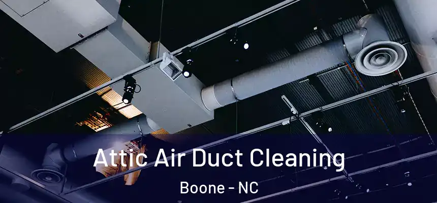  Attic Air Duct Cleaning Boone - NC