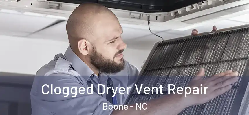  Clogged Dryer Vent Repair Boone - NC