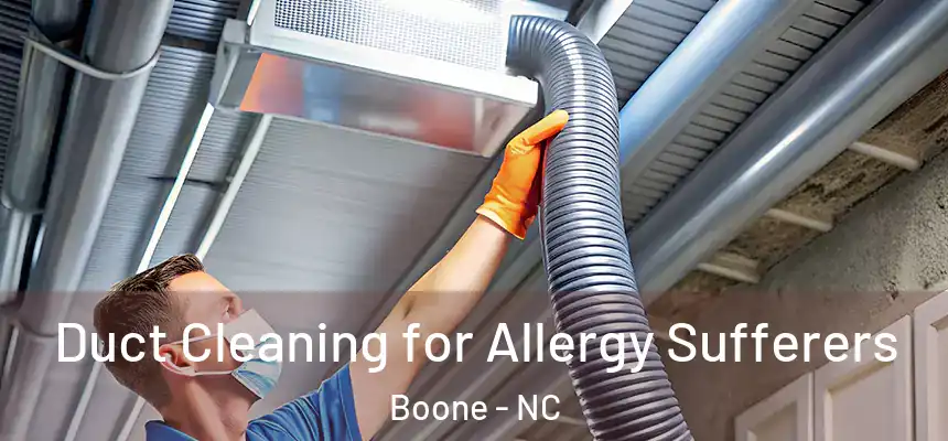  Duct Cleaning for Allergy Sufferers Boone - NC