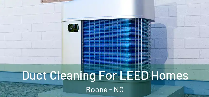  Duct Cleaning For LEED Homes Boone - NC