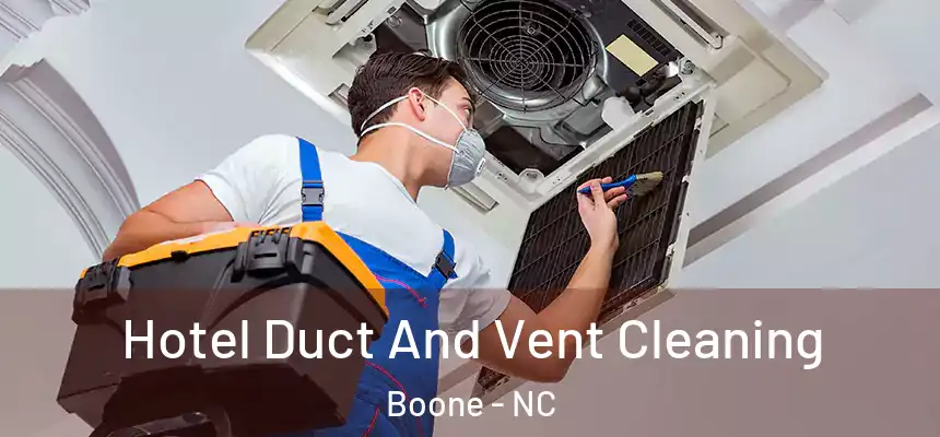  Hotel Duct And Vent Cleaning Boone - NC