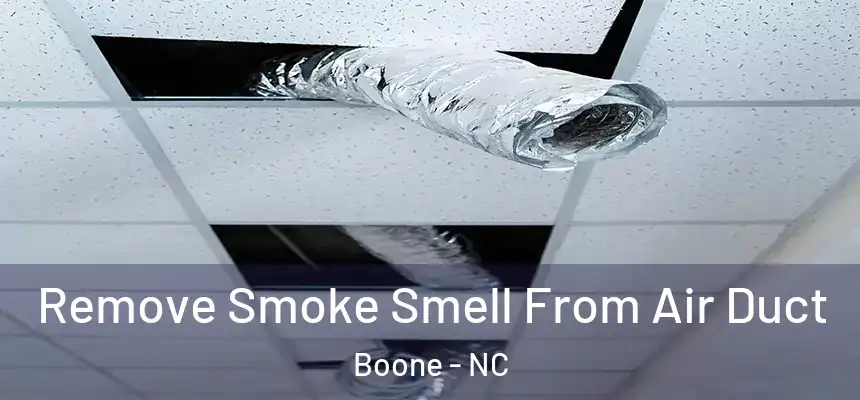  Remove Smoke Smell From Air Duct Boone - NC