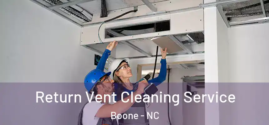 Return Vent Cleaning Service Boone - NC