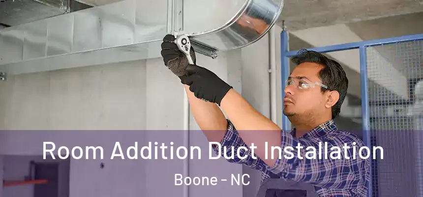  Room Addition Duct Installation Boone - NC